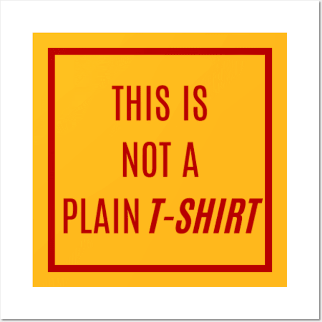 Stand Out in Deep Red Text: 'SORRY! THIS IS NOT A PLAIN T-SHIRT' - A Tee That’s Anything But Ordinary Wall Art by Hide and Seek Trends